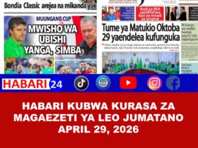 Habari kubwa kurasa za magazeti ya leo jumatano April 29, 2026