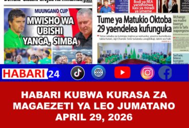 Habari kubwa kurasa za magazeti ya leo jumatano April 29, 2026