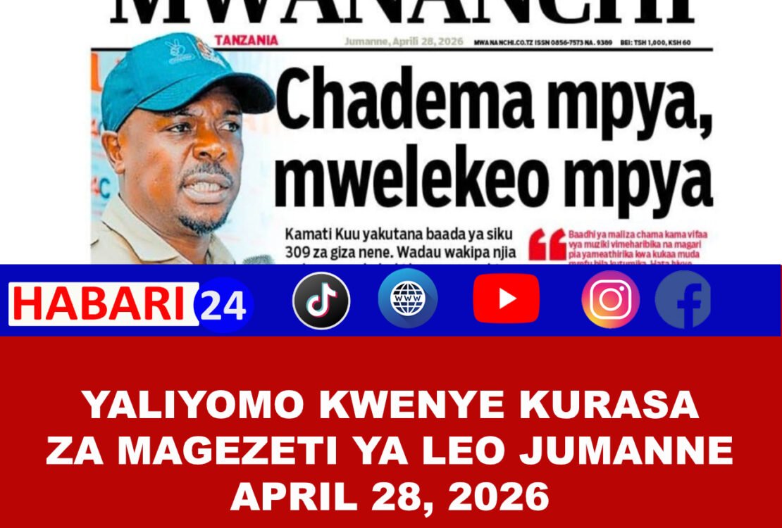 Kurasa za mbele za Magazeti ya leo Jumanne April 28, 2026