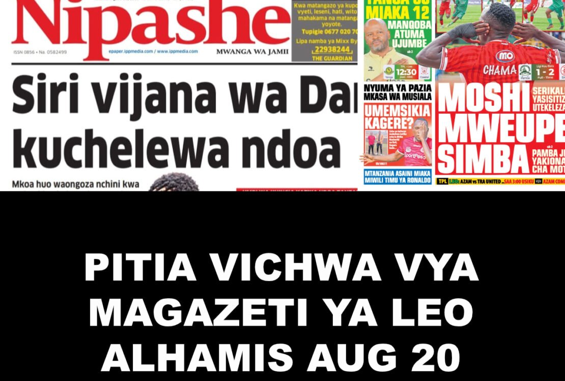 Magazeti ya leo Alihamis Augost 20, 2026
